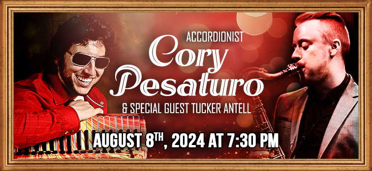 Cory Pesaturo with special guest Tucker Antell
